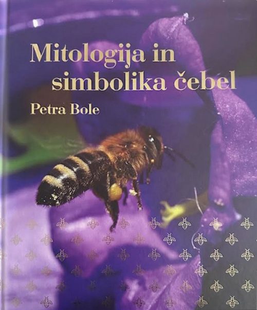 Naslovnica knjige Mitologija in simbolika čebel avtorice Petre Bole