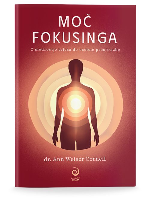 Naslovnica knjige Moč fokusinga avtorice dr. Ann Weiser Cornell
