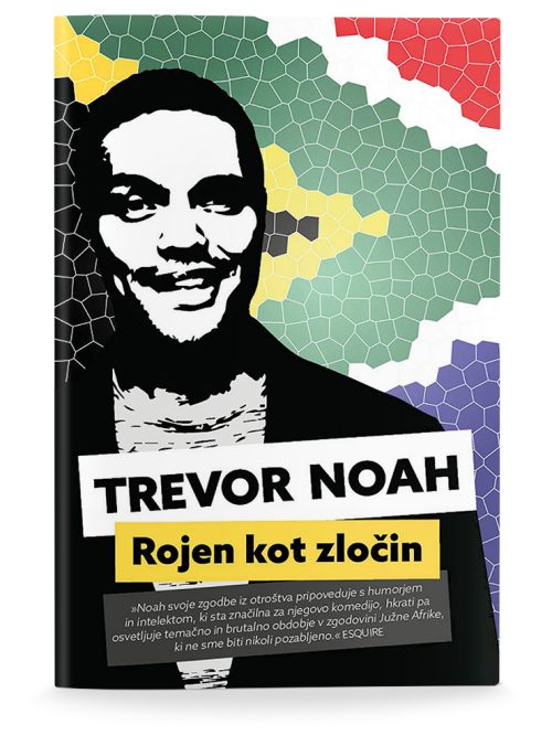 Naslovnica knjige Rojen kot zločin avtorja Trevorja Noaha