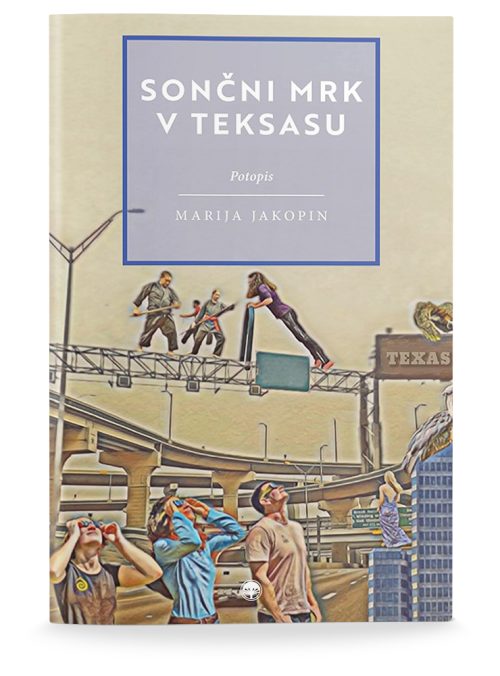 Naslovnica knjige Sončni mrk v Teksasu avtorice Marije Jakopin