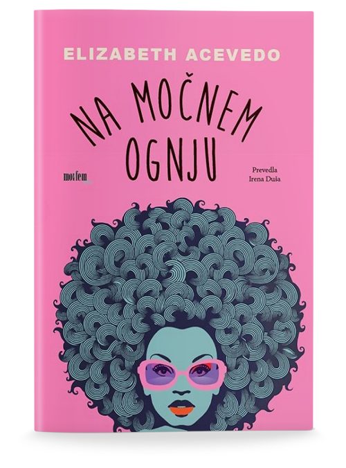 Naslovnica knjige Na močnem ognju avtorice Elizabeth Acevedo