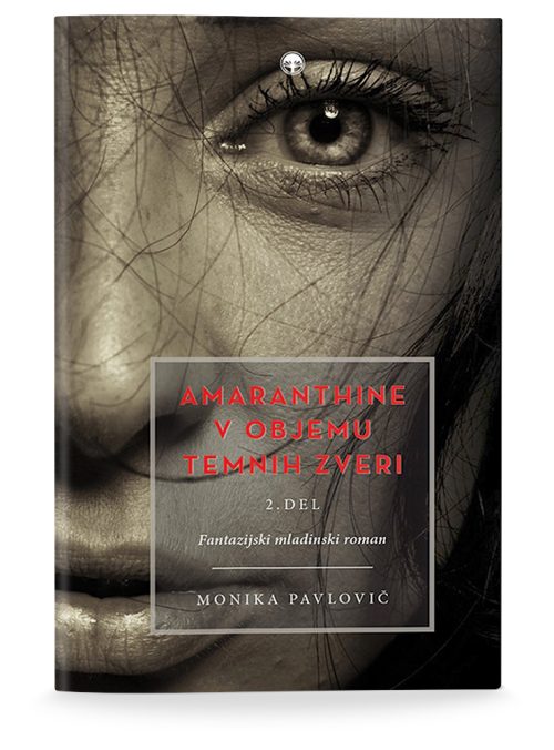 Naslovnica knjige V objemu temnih zveri: Amaranthine avtorice Monike Pavlovič