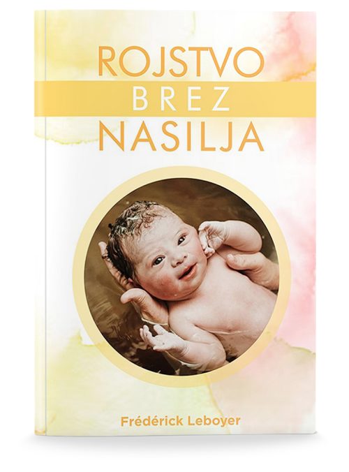 Naslovnica knjige Rojstvo brez nasilja avtorja Fredericka Leboyera