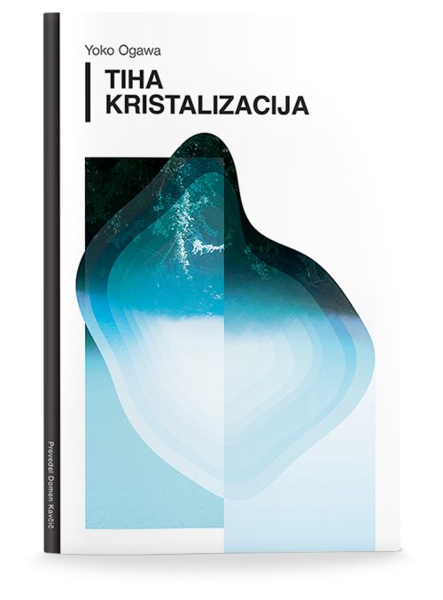 Naslovnica knjige Tiha kristalizacija avtorice Yoko Ogawa
