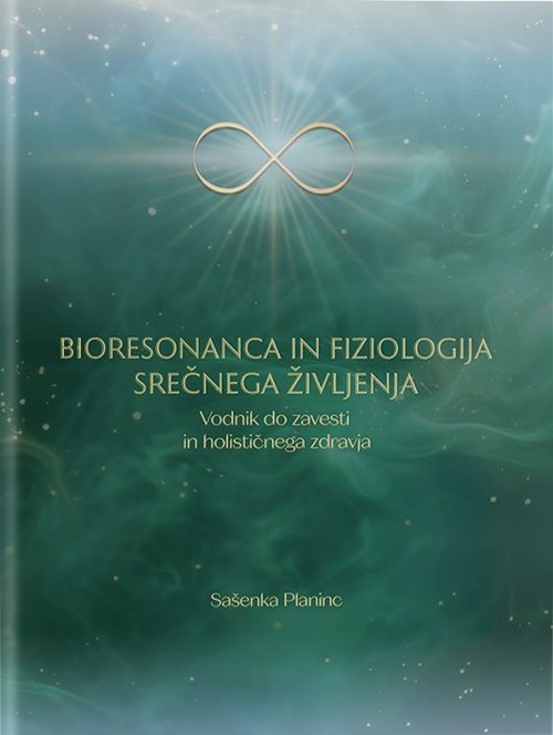 Naslovnica knjige Bioresonanca in fiziologija srečnega življenja avtorice Sašenke Planinc