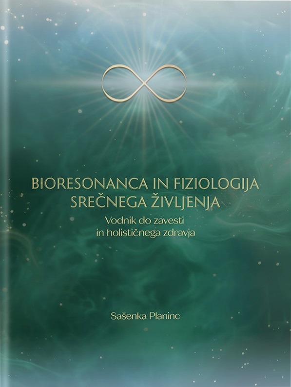 Naslovnica knjige Bioresonanca in fiziologija srečnega življenja avtorice Sašenke Planinc