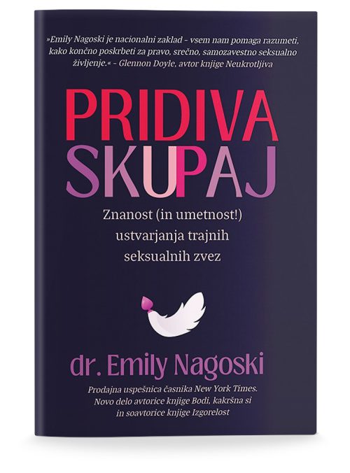 Naslovnica knjige Pridiva skupaj avtorice Emily Nagoski
