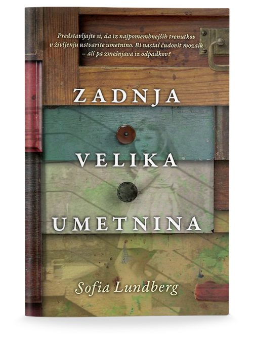 Naslovnica knjige Zadnja velika umetnina avtorice Sofie Lundberg
