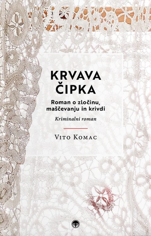 Naslovnica knjige Krvava čipka avtorja Vita Komca