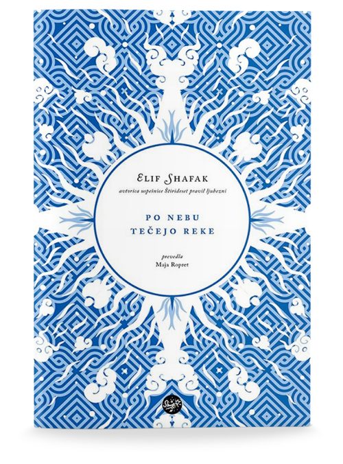 Naslovnica knjige Po nebu tečejo reke avtorice Elif Shafak
