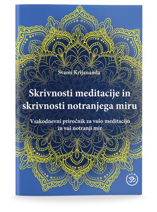 Naslovnica knjige Skrivnosti meditacije in skrivnosti notranjega miru avtorja Svamija Krijanande