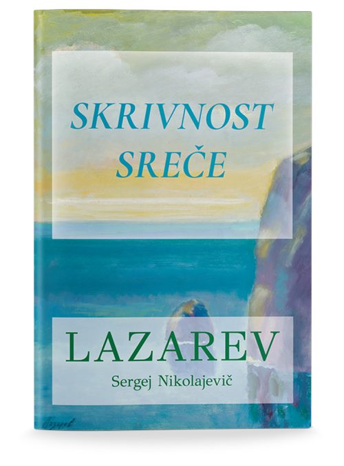 Naslovnica knjige Skrivnost sreče avtorja Sergeja Nikolajeviča Lazareva