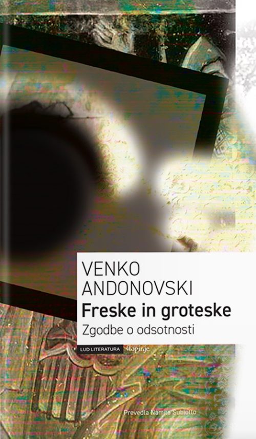 Naslovnica knjige Freske in groteske avtorja Venka Andonovskega