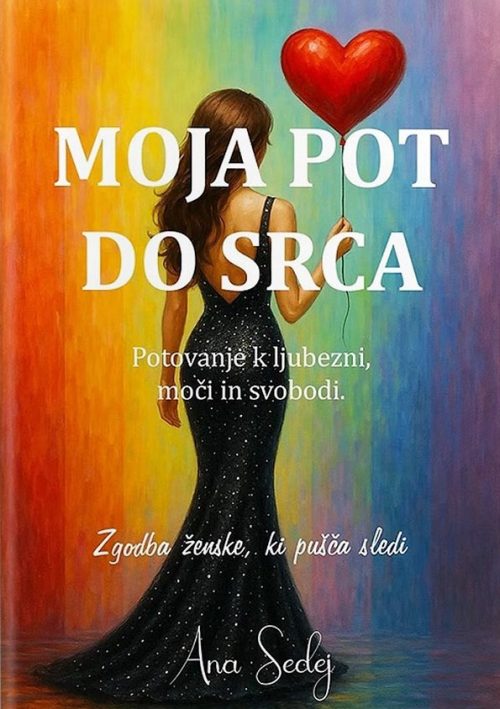 Naslovnica knjige Moja pot do srca avtorice Ane Sedej