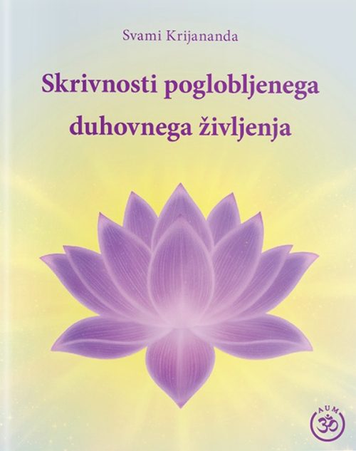 Naslovnica knjige Skrivnosti poglobljenega duhovnega življenja avtorja Svamija Krijanande