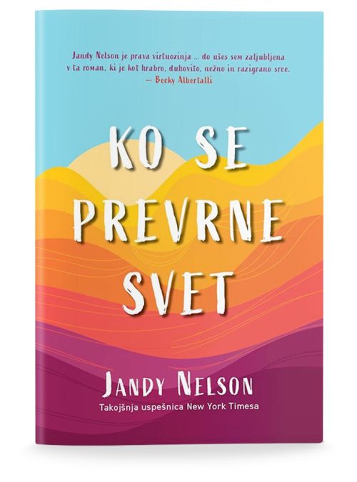 Naslovnica knjige Ko se prevrne svet avtorice Jandy Nelson