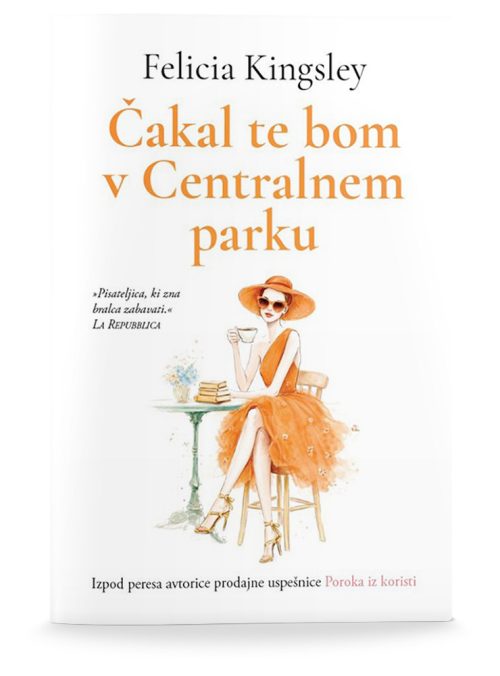Naslovnica knjige Čakal te bom v Centralnem parku avtorice Felicie Kingsley