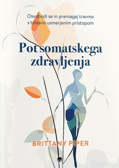 Naslovnica knjige Pot somatskega zdravljenja avtorice Brittany Piper