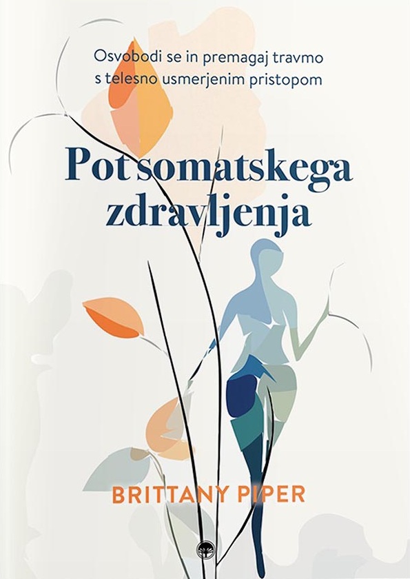 Brittany Piper: POT SOMATSKEGA ZDRAVLJENJA