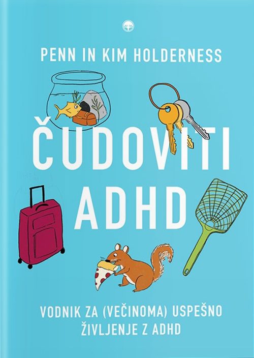 Naslovnica knjige Čudoviti ADHD avtorjev Penna in Kim Holderness