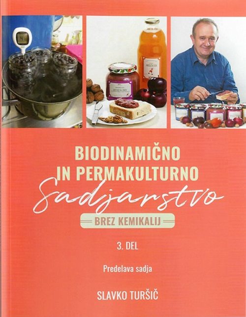 Naslovnica knjige Biodinamično in permakulturno sadjarstvo, 3. del avtorja Slavka Turšiča