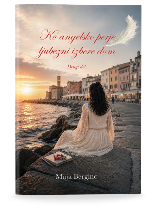 Naslovnica knjige Ko angelsko perje ljubezni izbere dom, 2. del avtorice Maje Berginc