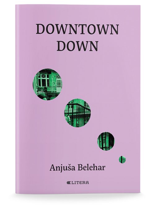 Naslovnica knjige Downtown Down avtorice Anjuše Belehar